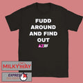 Fudd Around And Find Out Az35 Shirt