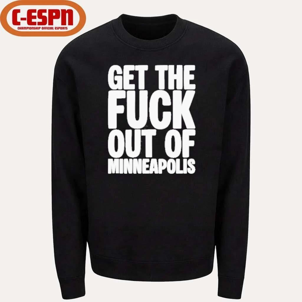 Get The Fuck Out of Minneapolis Protest T-Shirt