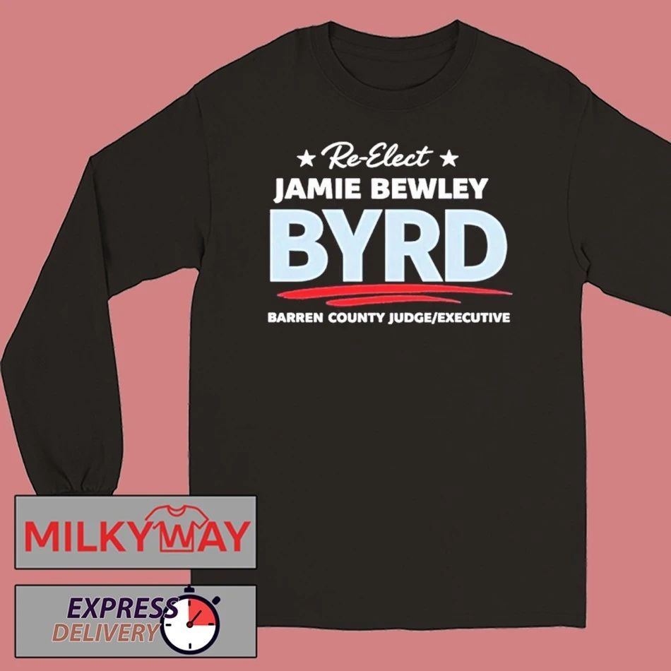 Re Elect Jamie Bewley Byrd As Barren County Judge Executive Shirt