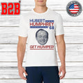 Hubert Humphrey 68 Get Humped Shirt