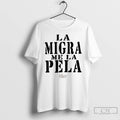 Classic La Migra Me La Pela T Shirts