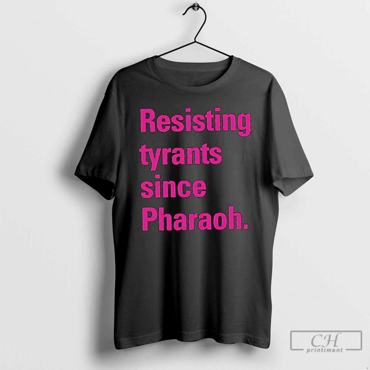 Classic Resisting Tyrants Since Pharaoh T Shirts