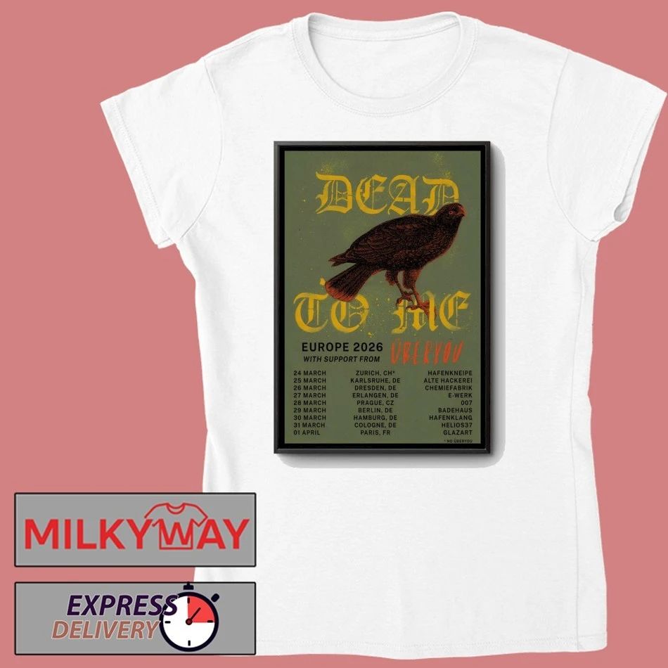 Dead To Me Europe Tour 2026 Poster shirt