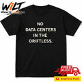 No Data Centers In The Driftless Shirt