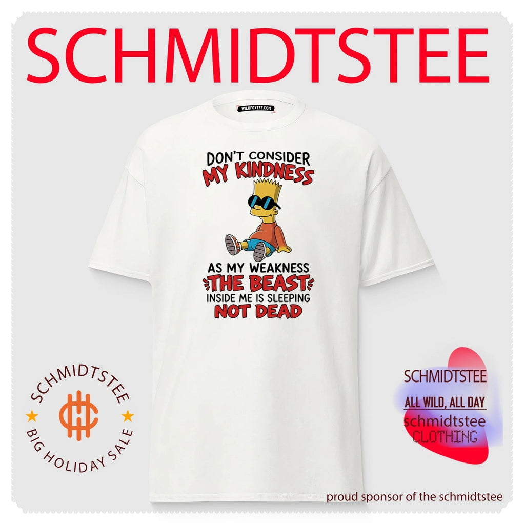 Don’t consider my kindness as my weakness the beast Bart Simpson shirt