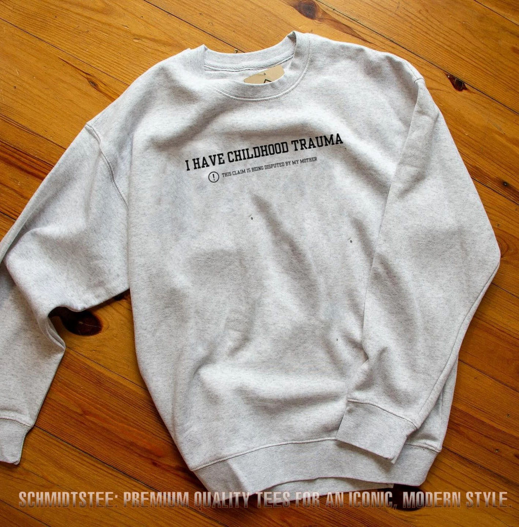 I Have Childhood Trauma This Claim Is Being Disputed by My Mother shirt