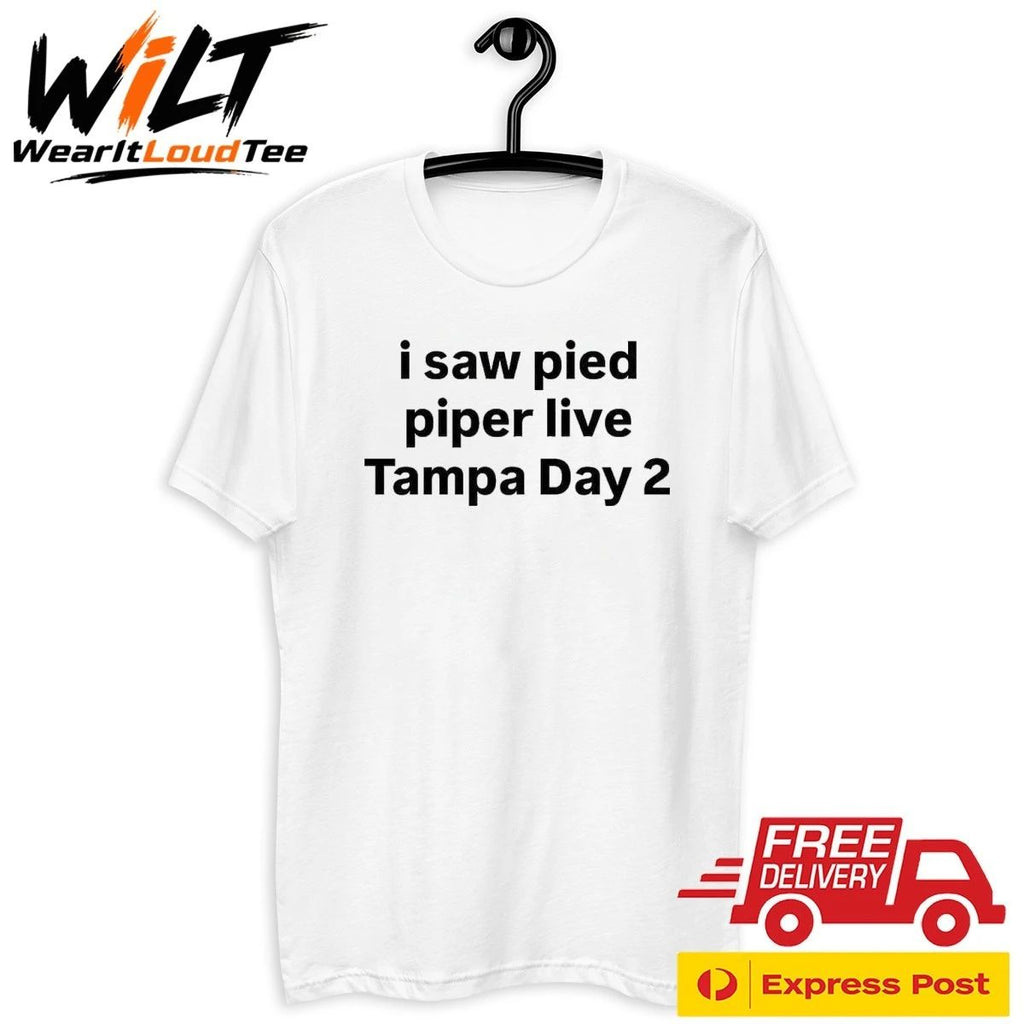 I Saw Pied Piper Live Tampa Day 2 Shirt