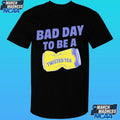 Bad Day To Be A Hard Iced Tea Twisted Tea Shirt