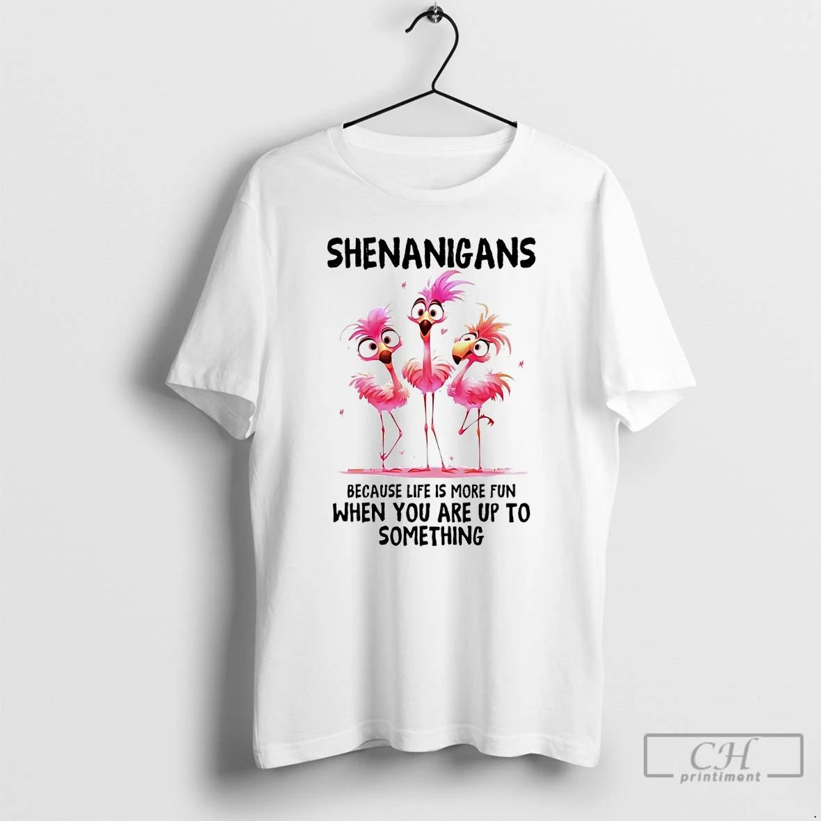 Classic Flamingo Shenanigans Because Life Is More Fun When You Are Up To Something