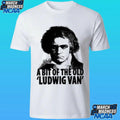 Director Fits The Ludwig Van A Bit Of The Old Shirt