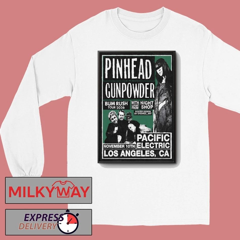 Pinhead Gunpowder Los Angeles CA Tour On Nov 10 2026 Poster shirt