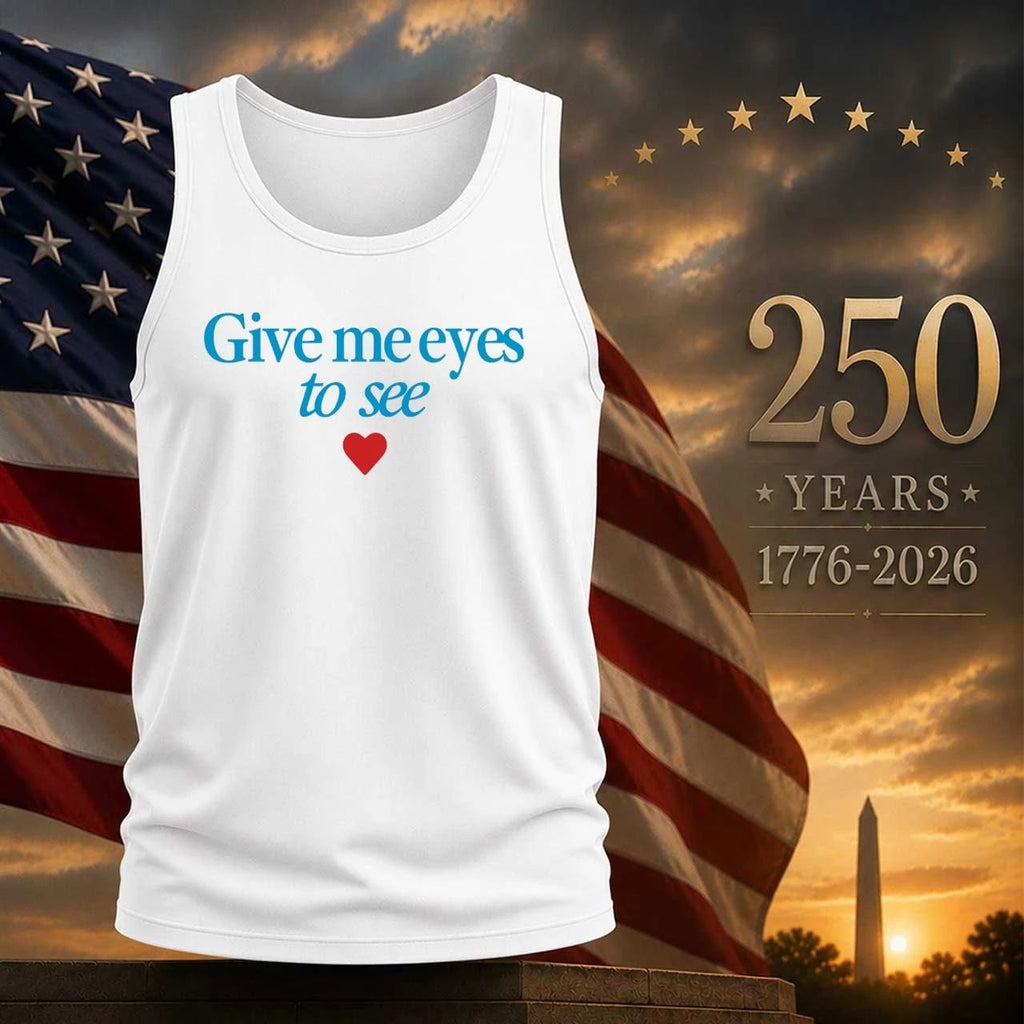 Give me eyes to see shirt