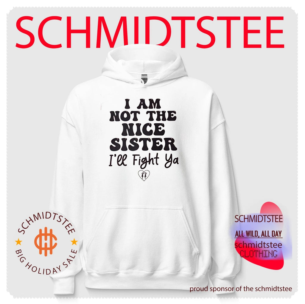 I am not the nice sister I’ll fight ya simple text shirt