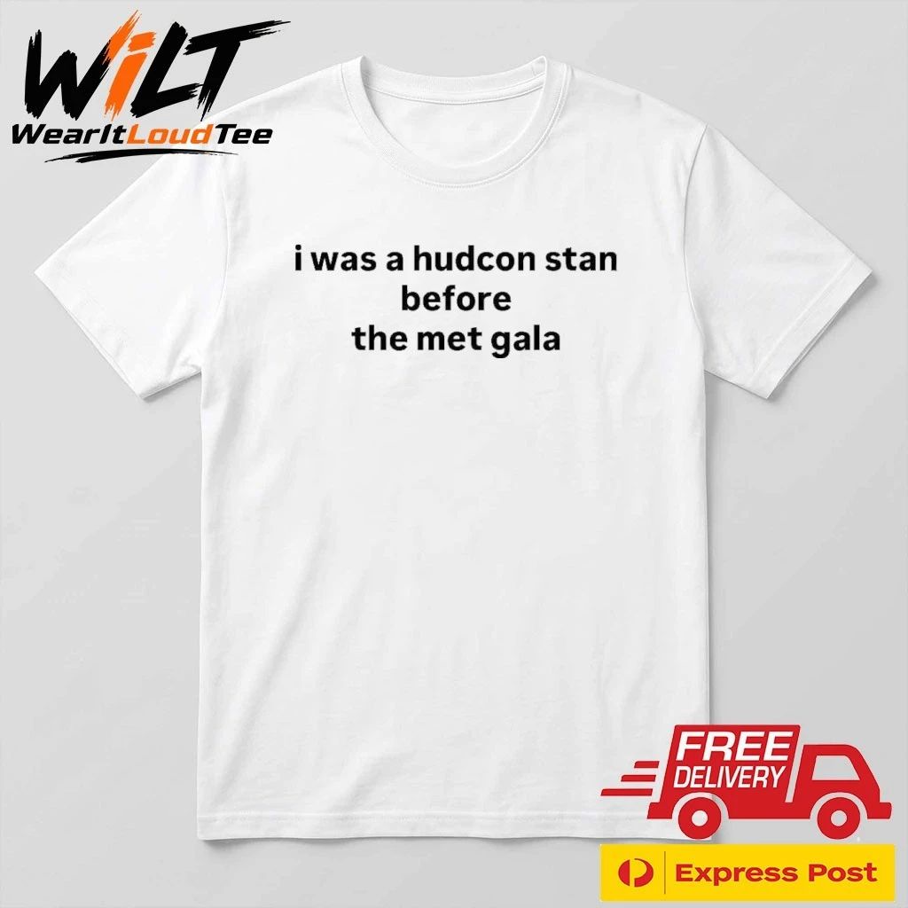 I Was A Hudcon Stan Before The Met Gala Shirt