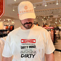 Warning this person has a dirty mind everything you say can and will be shirt