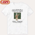 All Women Are Created Equal Only The Best Still Teach In Their Eighties Shirt