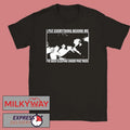 Harlow Road I Put Everything Behind Me shirt