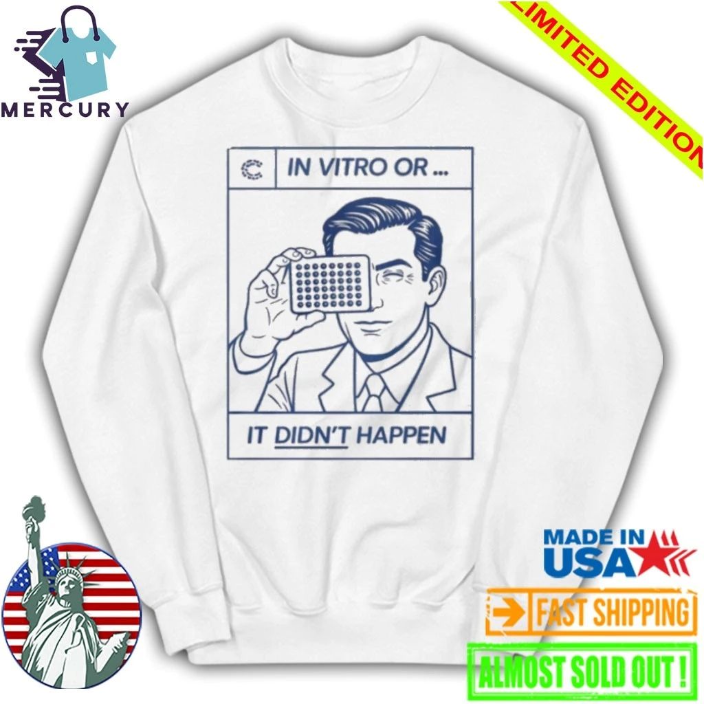 In Vitro Or It Didn’t Happen Shirt