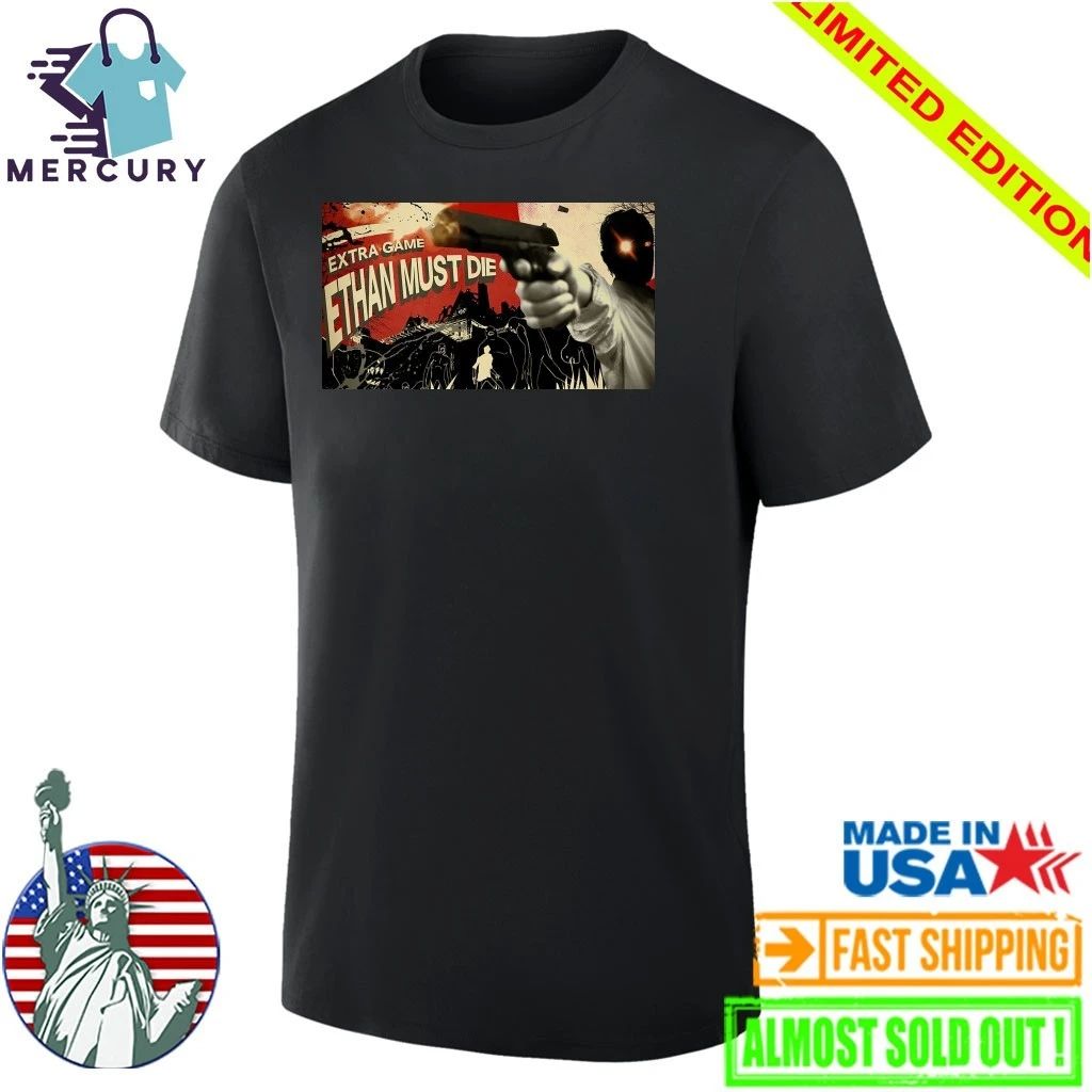 Resident Evil Extra Game Ethan Must Die Shirt