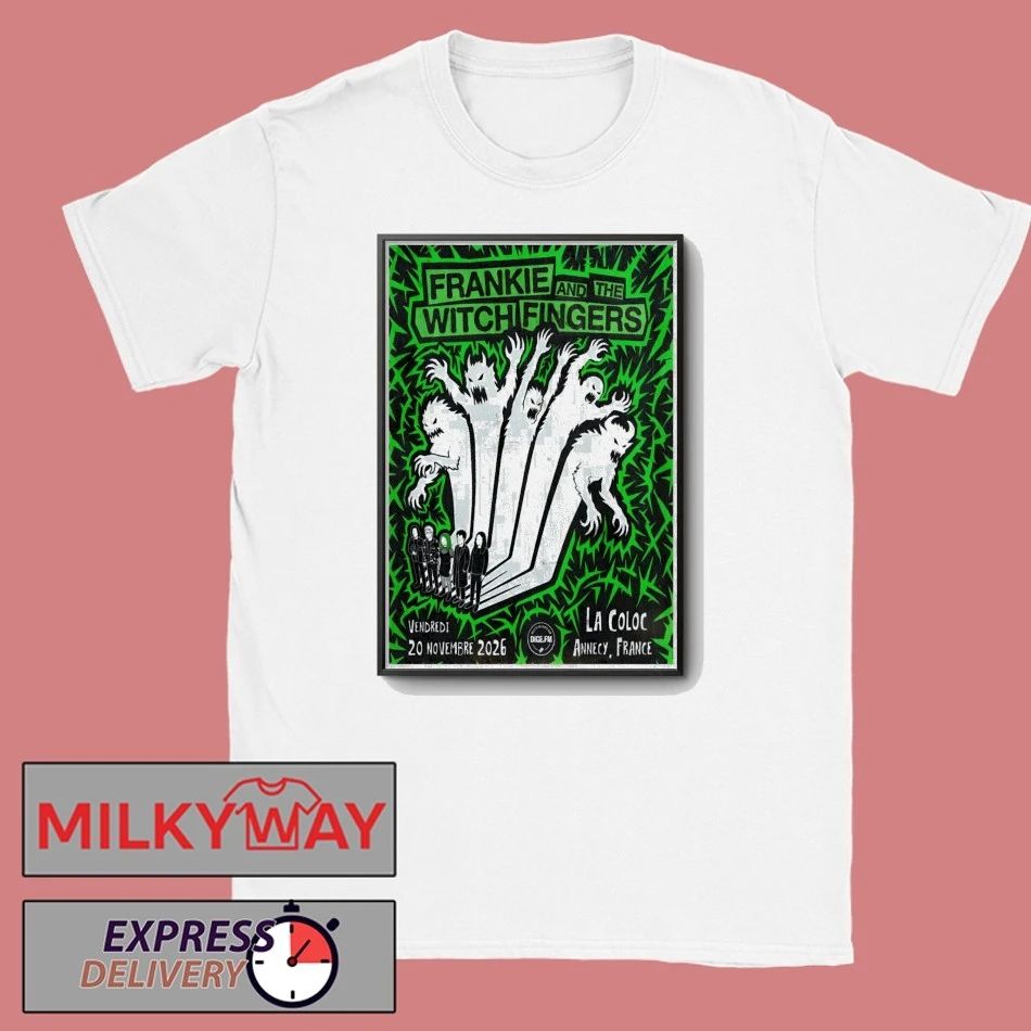 Frankie And The Witch Fingers Annecy France Tour On Nov 20 2026 Poster shirt