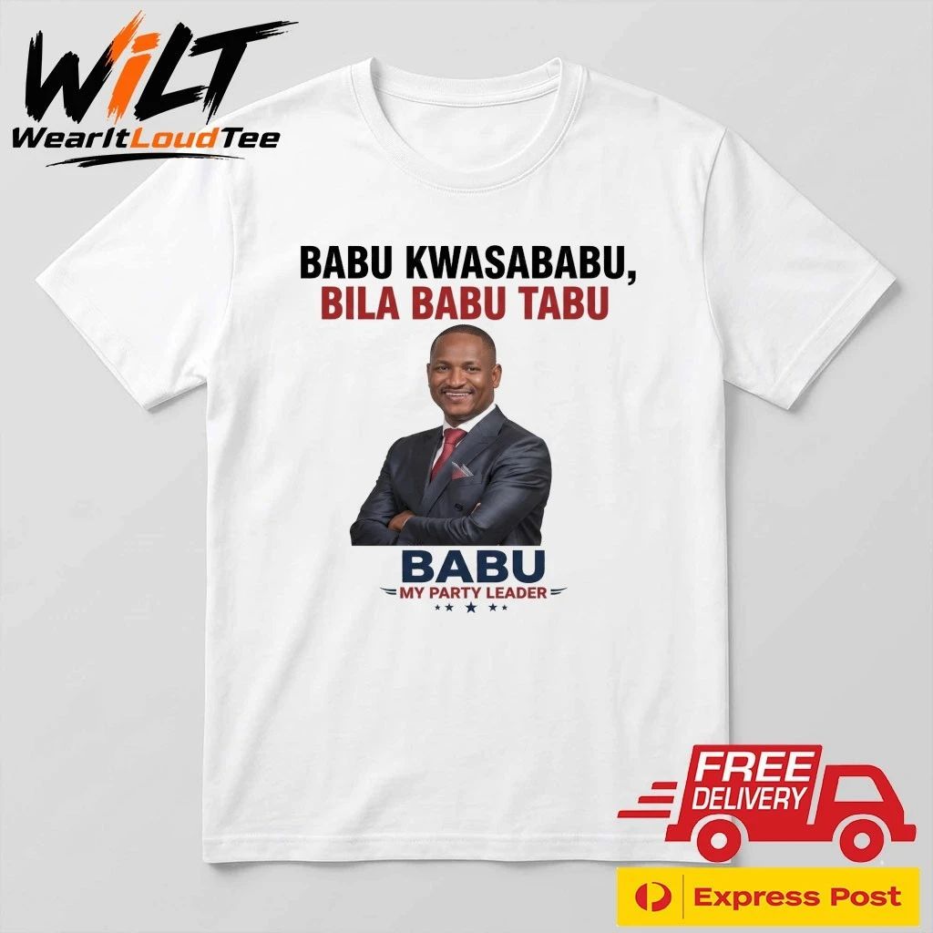Babu Kwasababu, Bila Babu Tabu Babu My Party Leader Shirt