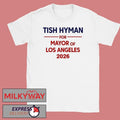 Tish Hyman For Mayor Of Los Angeles 2026 shirt