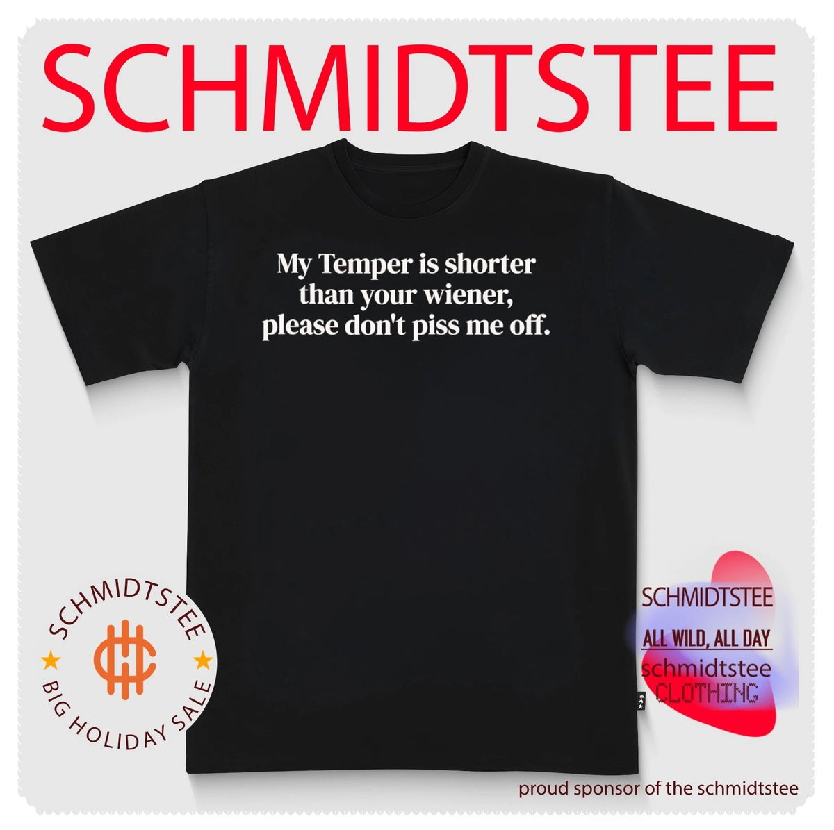 My temper is shorter than your wiener please don’t piss me off shirt