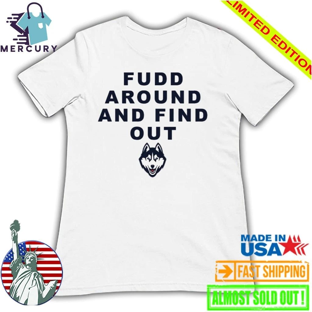 Katie Fudd Around And Find Out Shirt