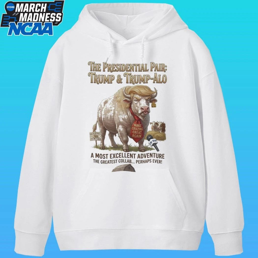 The Presidential Pair Trump And Trump Alo Make Grazing Great Again A Most Excellent Adventure The Greatest Collab Perhaps Ever T-shirt