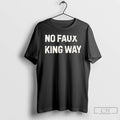 Classic No Faux King Way T Shirts