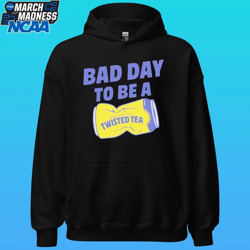 Bad Day To Be A Hard Iced Tea Twisted Tea Shirt