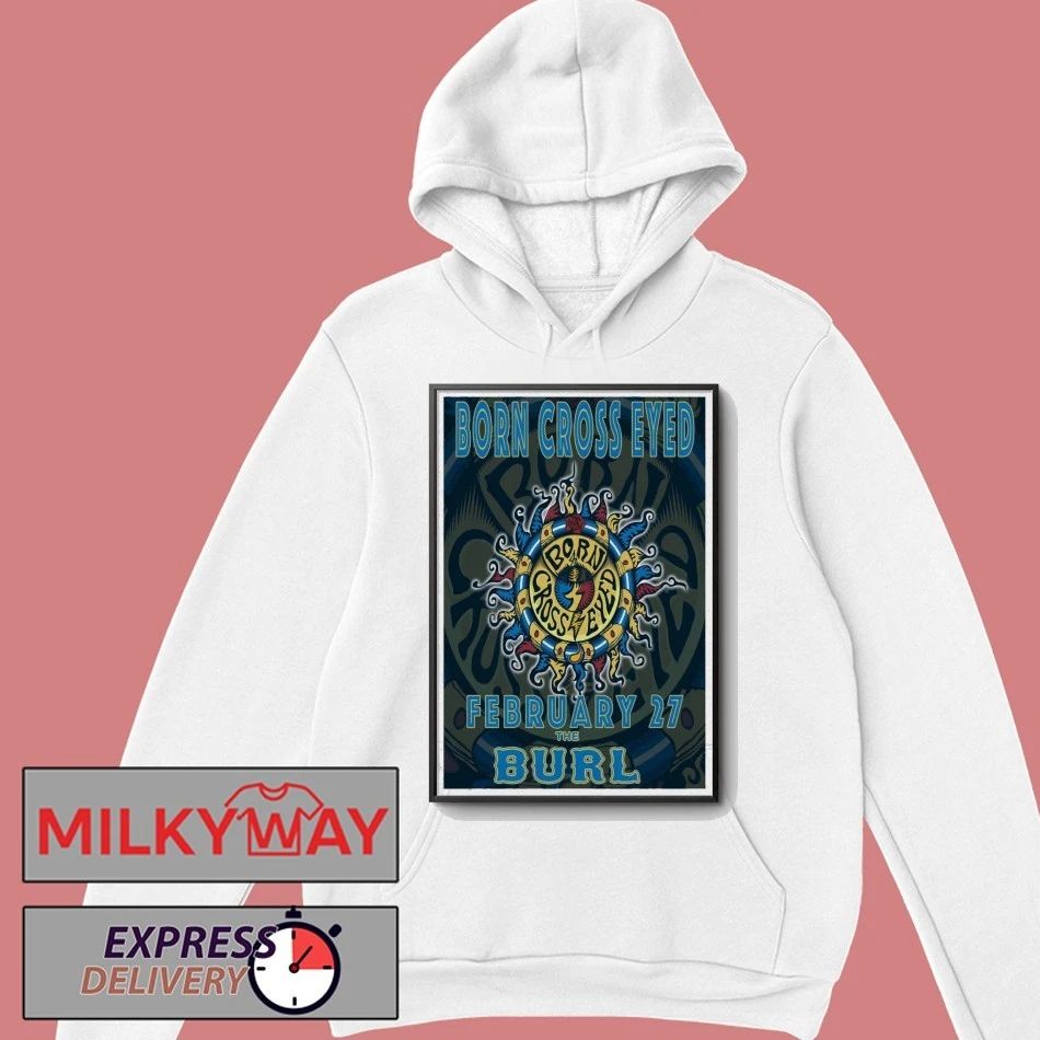 Born Cross Eyed The Burl Feb 27 2026 Shirt