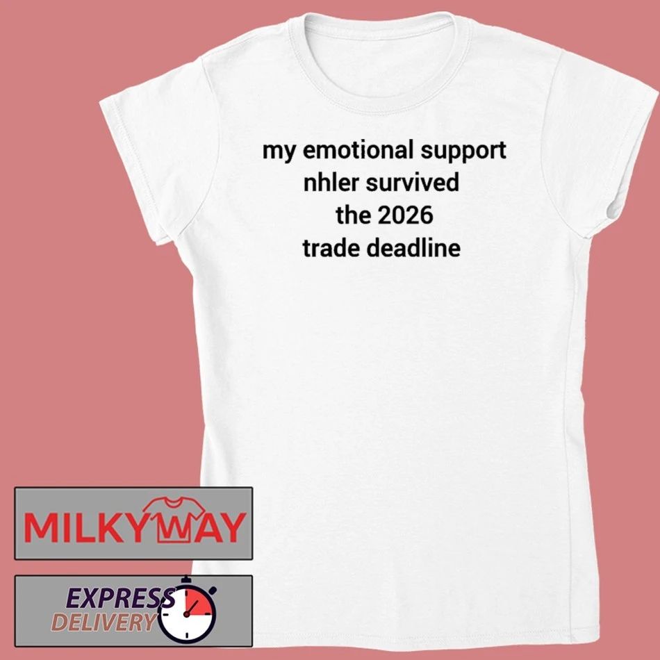 My Emotional Support Nhler Survived The 2026 Trade Deadline Shirt