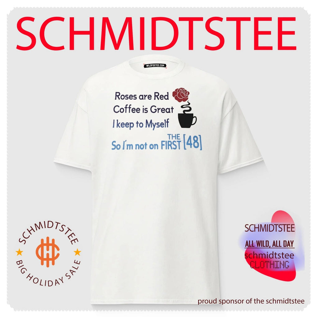 Roses are red coffee is great i keep to myself shirt
