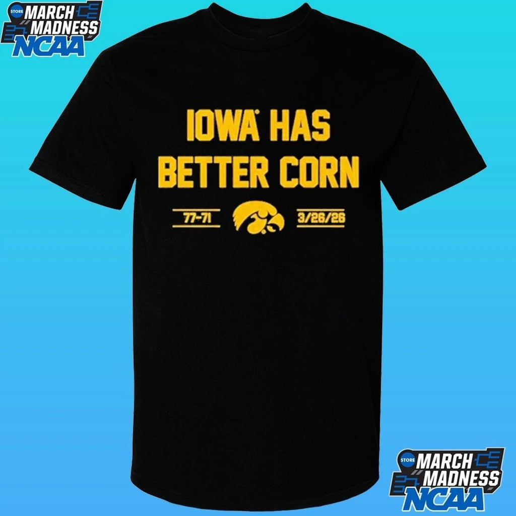 Iowa Hawkeyes Basketball Has Better Corn 77-71 3 26 2026 Shirt