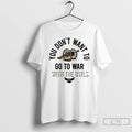 Classic You Dont Want To Go To War With The Owls T Shirts