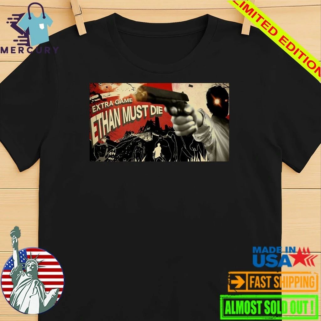 Resident Evil Extra Game Ethan Must Die Shirt