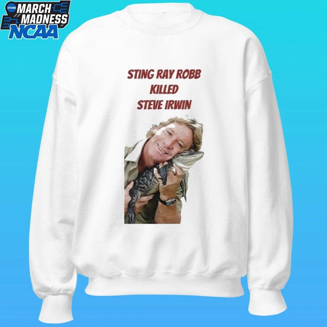 Sting Ray Robb Killed Steve Irwin Shirt