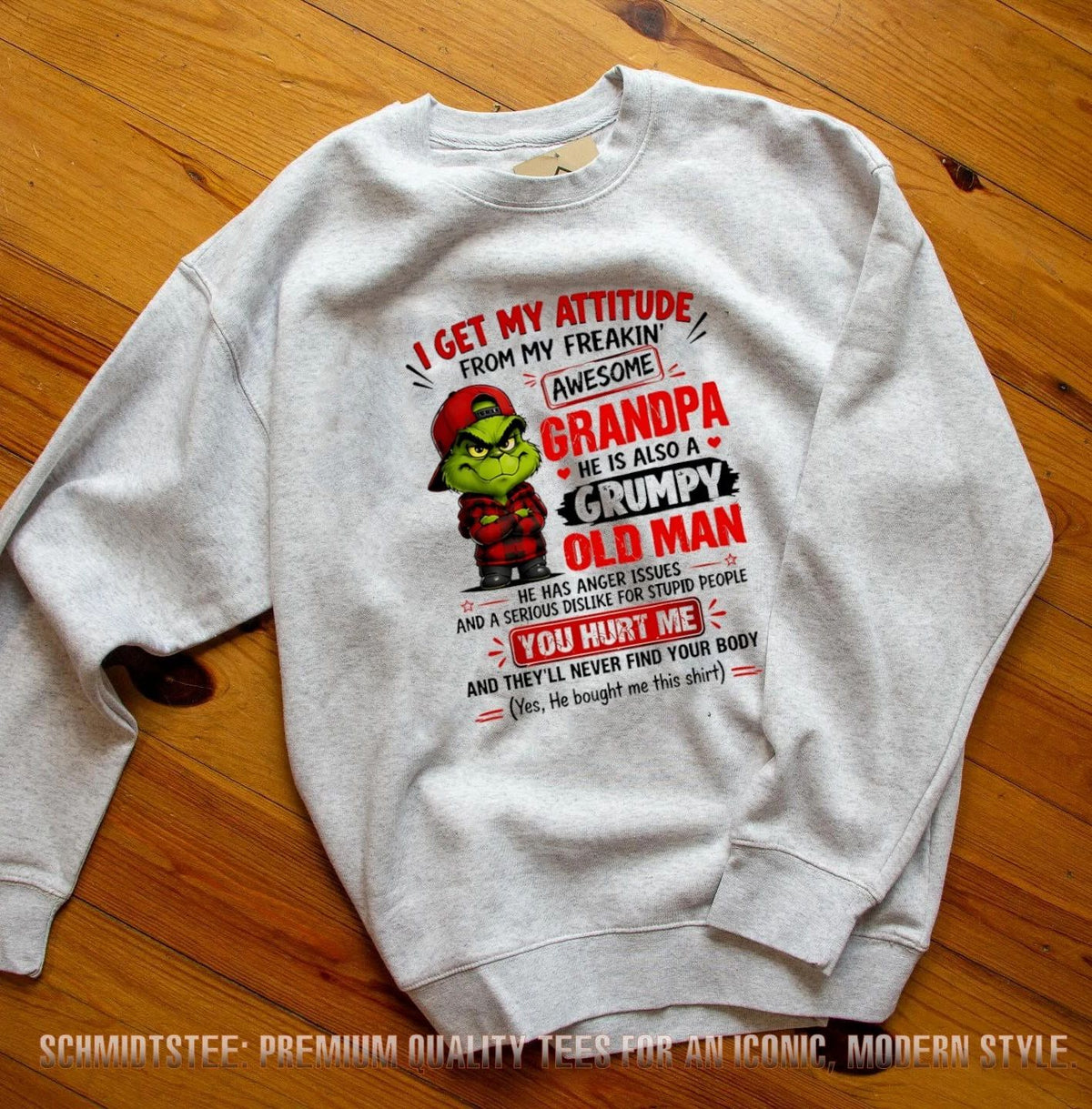 Grinch I get my attitude from my freaking awesome grandpa he is also a grumpy old man shirt