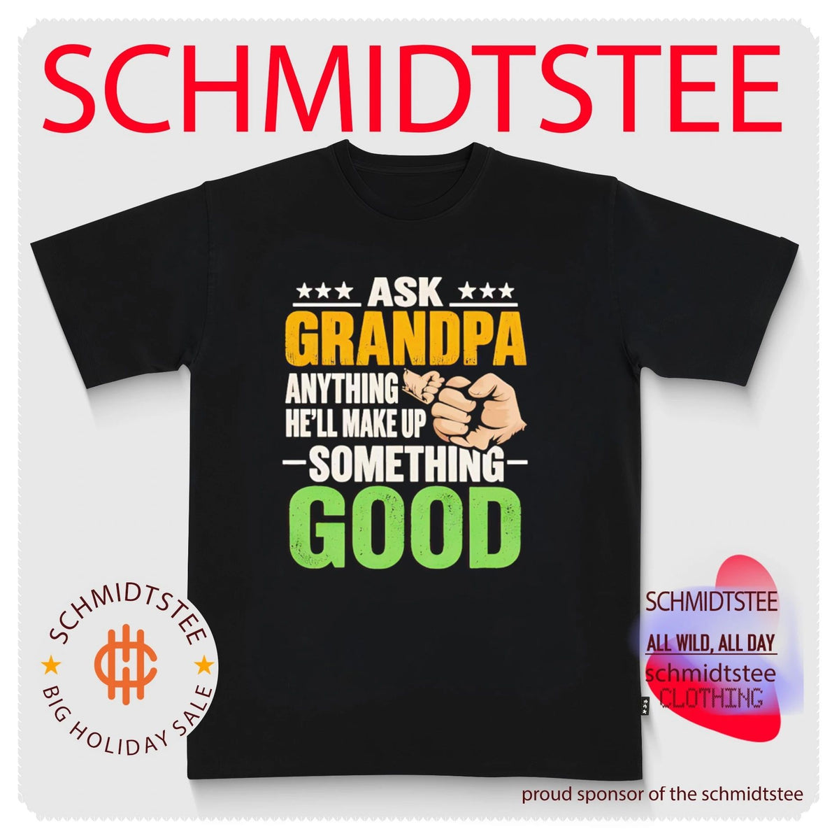Ask Grandpa Anything He Will Make Up Something Good shirt