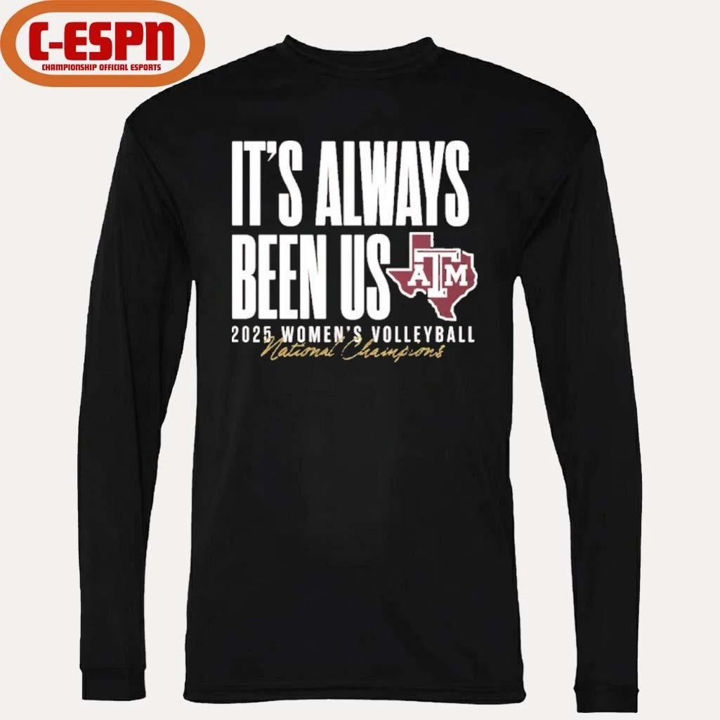 Aggie Volleyball National Champs It’s Always Been Us Shirt