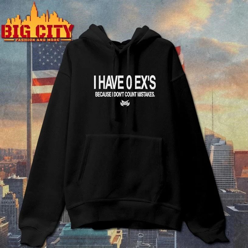 I Have 0 Ex’s Because I Don’t Count Mistakes Shirt