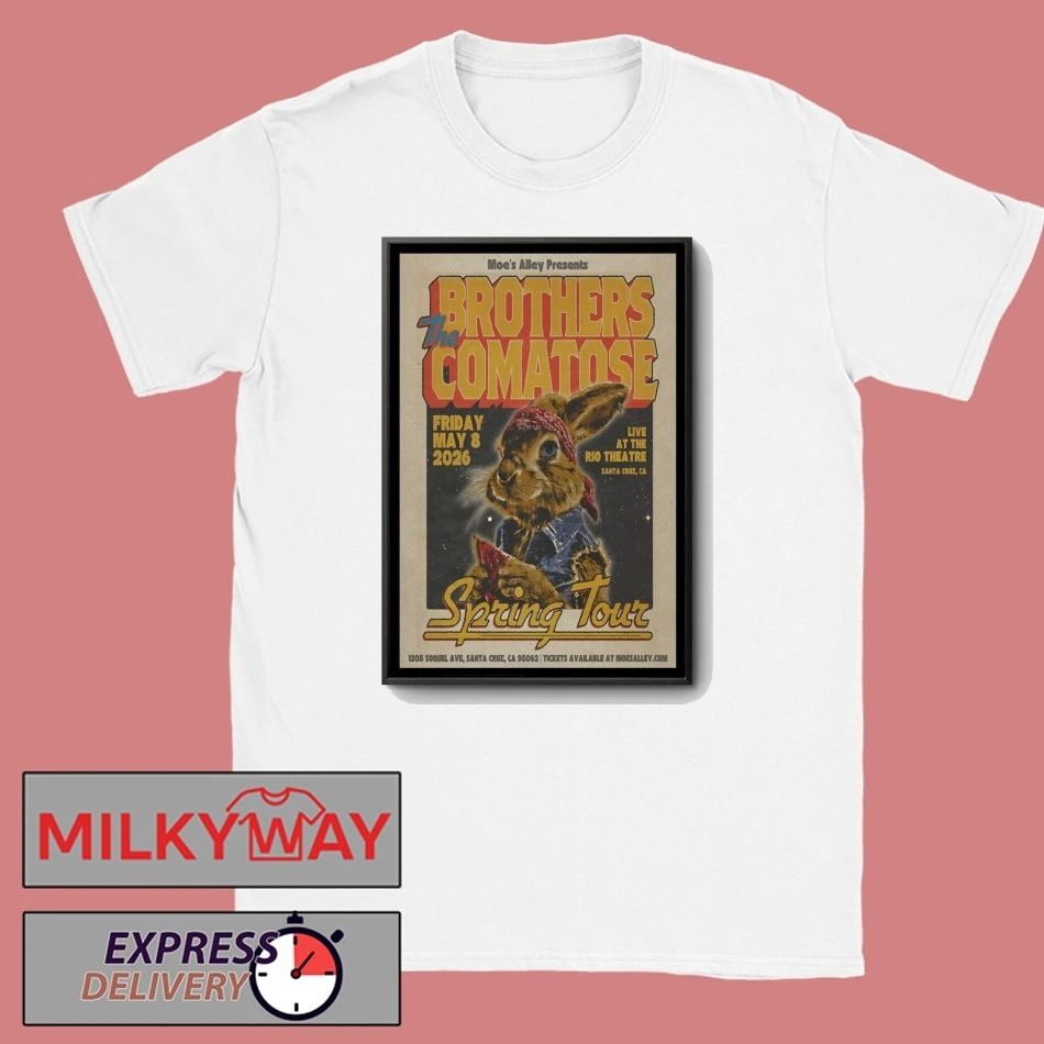 The Brothers Comatose May 8 2026 Moe’s Alley in Santa Cruz CA Poster shirt