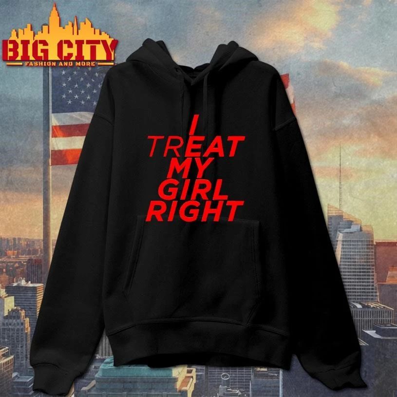 I Treat Eat My Girl Right Shirt