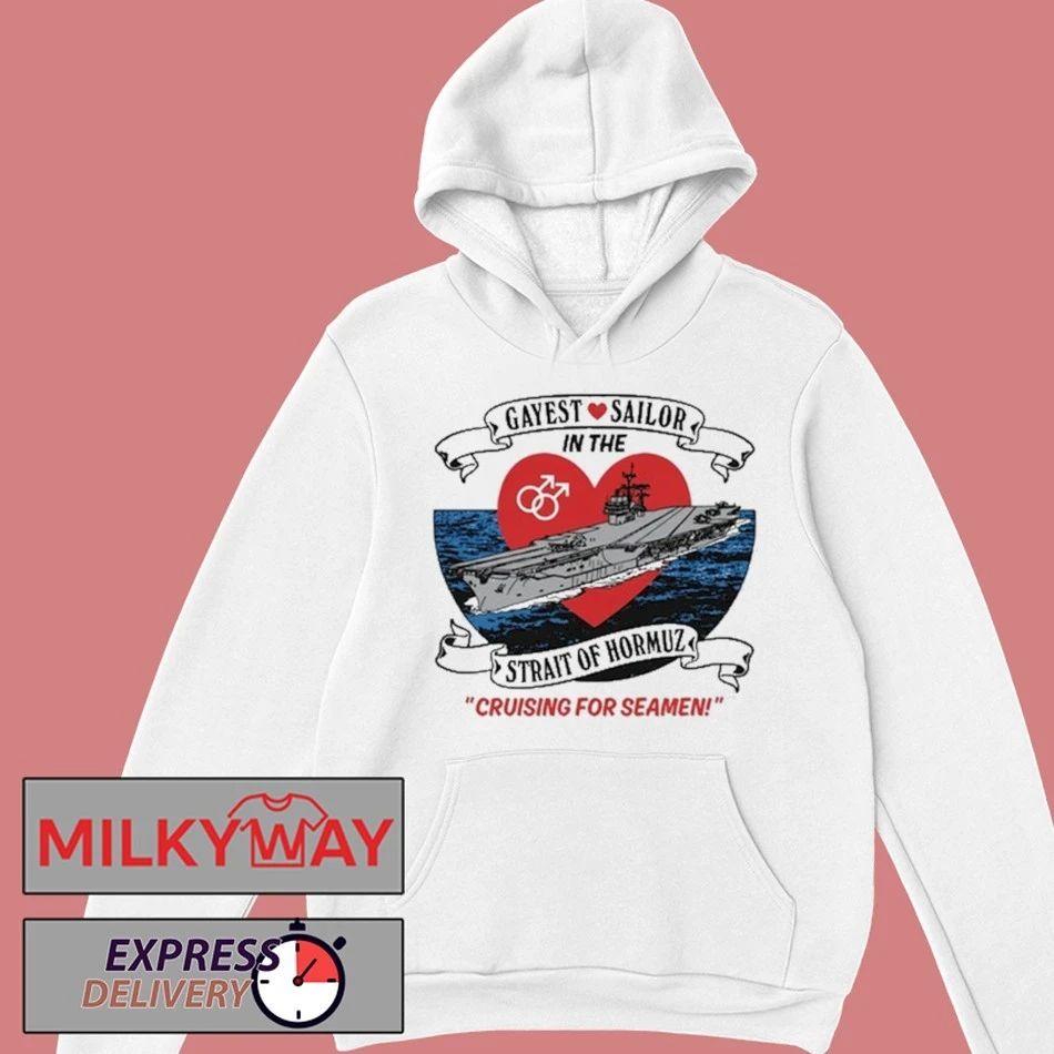 Gayest Sailor In The Strait Of Hormuz shirt