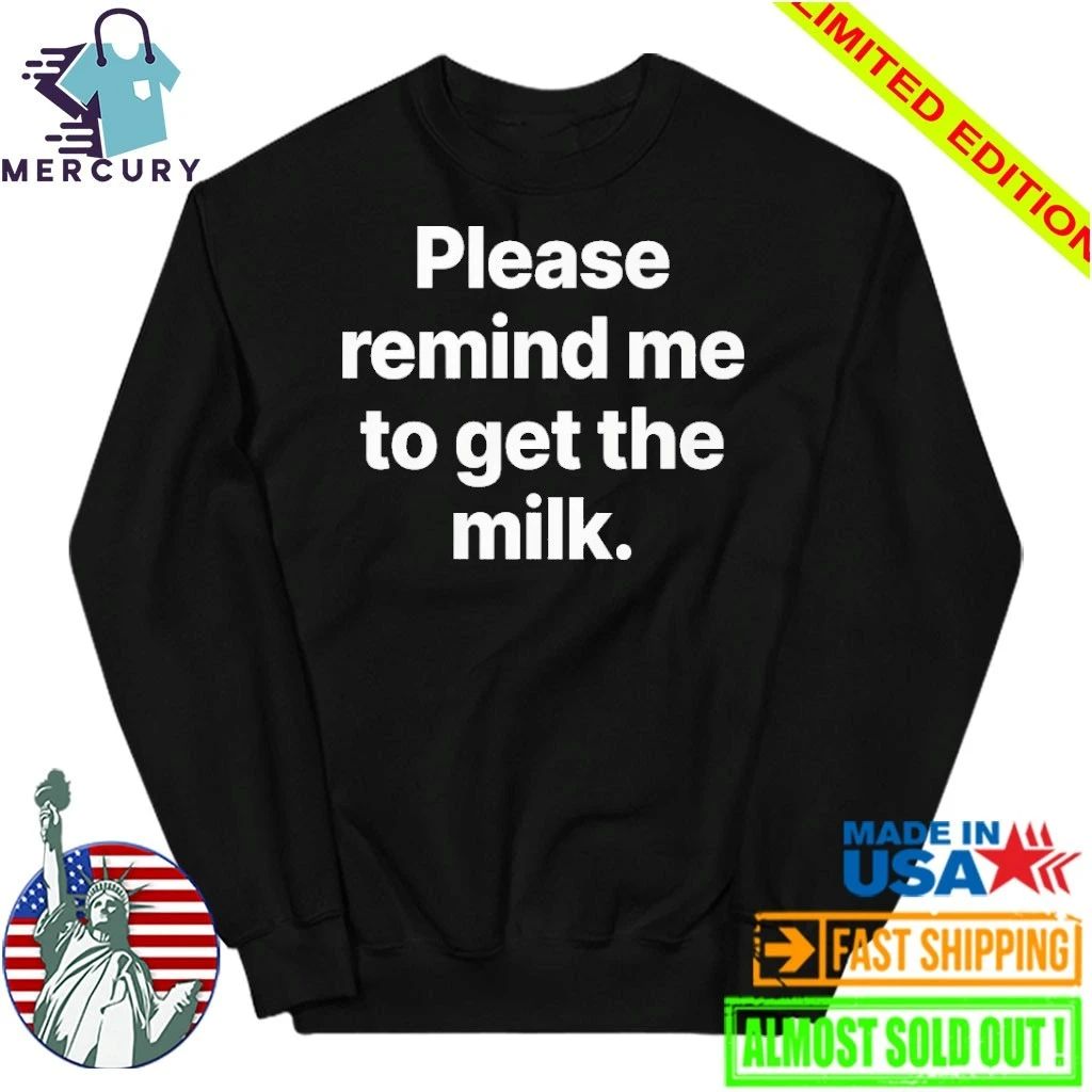 Please Remind Me To Get The Milk Shirt