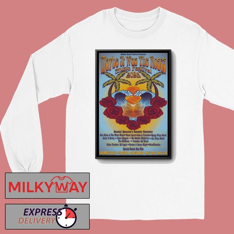 Maybe It Was The Roses Festival In Ventura CA On May 20-31 2026 Poster shirt