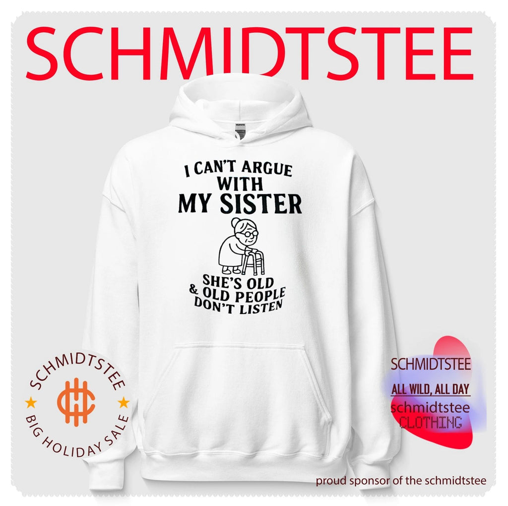 I can’t argue with my sister she’s old and old people don’t listen graphic shirt