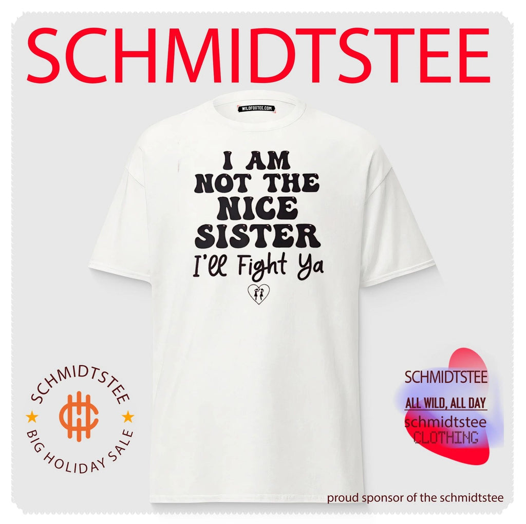 I am not the nice sister I’ll fight ya simple text shirt
