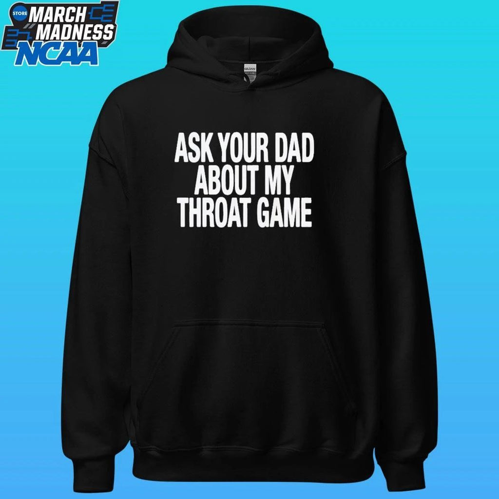 Ask Your Dad About My Throat Game Shirt